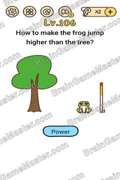 Answer Brain Boom How to make the frog jump higher that the tree? Level 106