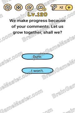 Answer Brain Boom We make progress because of your comments. Let us grow together, shall we? Level 120