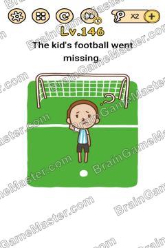 Answer Brain Boom The kid's football went missing. Level 146