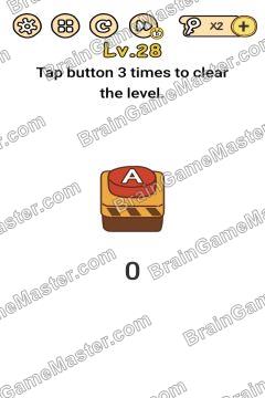 Answer Brain Boom Tap button 3 times to clear the level. Level 28