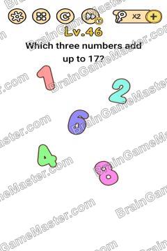 Answer Brain Boom Which three numbers add up to 17? Level 46