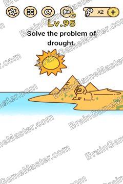 Answer Brain Boom Solve the problem of drought. Level 95
