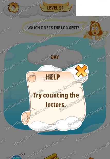 The answer to level 91, 92, 93, 94, 95, 96, 97, 98, 99 and 100 game is Help Me: Tricky Brain Puzzles