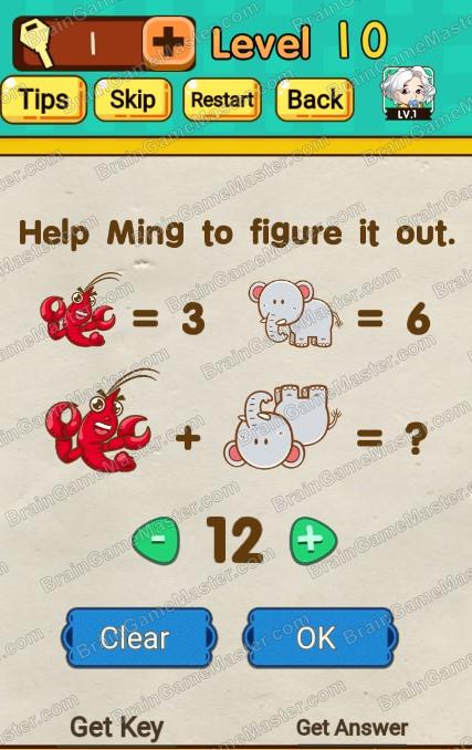 The answer to level 1, 2, 3, 4, 5, 6, 7, 8, 9, and 10 is Mr Brain - Trick Puzzle Game