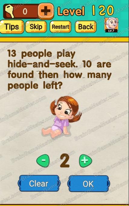 The answer to level 111, 112, 113, 114, 115, 116, 117, 118, 119, and 120 is Mr Brain – Trick Puzzle Game
