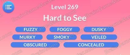 The answer to level 261, 262, 263, 264, 265, 266, 267, 268, 269 and 270 is Word Serenity - Free Word Games and Word Puzzles