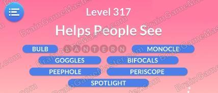 The answer to level 311, 312, 313, 314, 315, 316, 317, 318, 319 and 320 is Word Serenity - Free Word Games and Word Puzzles